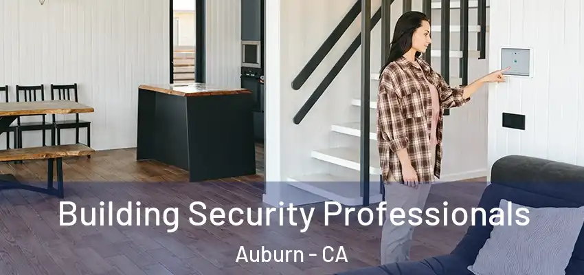  Building Security Professionals Auburn - CA