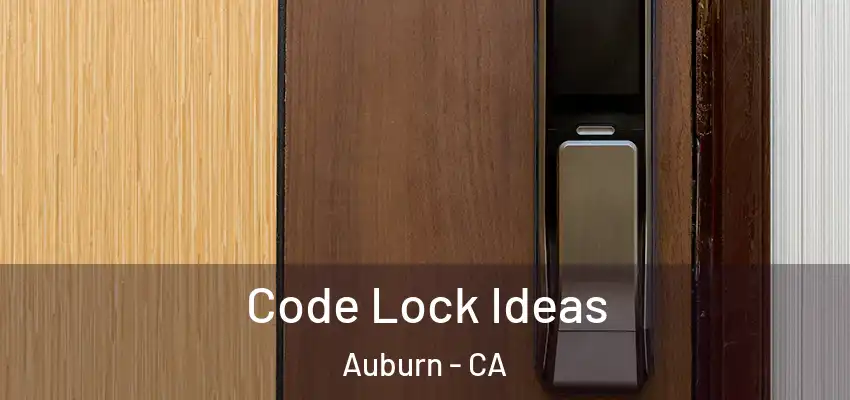  Code Lock Ideas Auburn - CA
