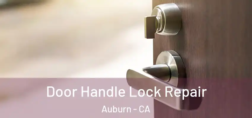  Door Handle Lock Repair Auburn - CA
