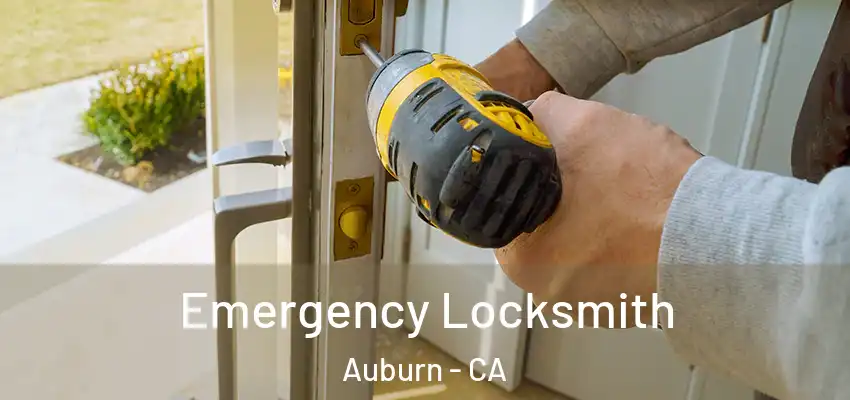  Emergency Locksmith Auburn - CA