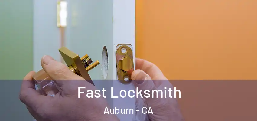  Fast Locksmith Auburn - CA