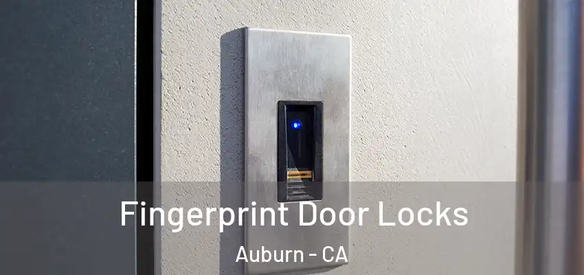  Fingerprint Door Locks Auburn - CA