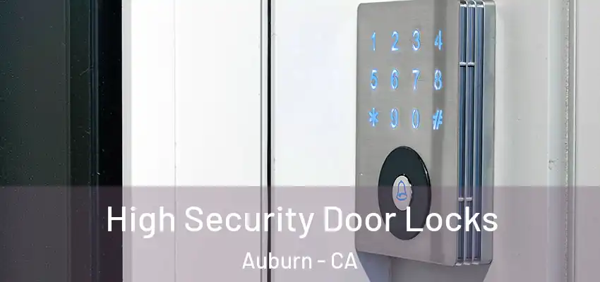  High Security Door Locks Auburn - CA