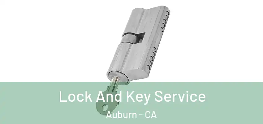  Lock And Key Service Auburn - CA