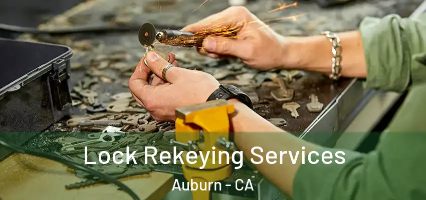  Lock Rekeying Services Auburn - CA