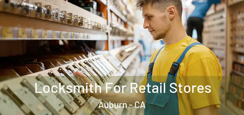  Locksmith For Retail Stores Auburn - CA