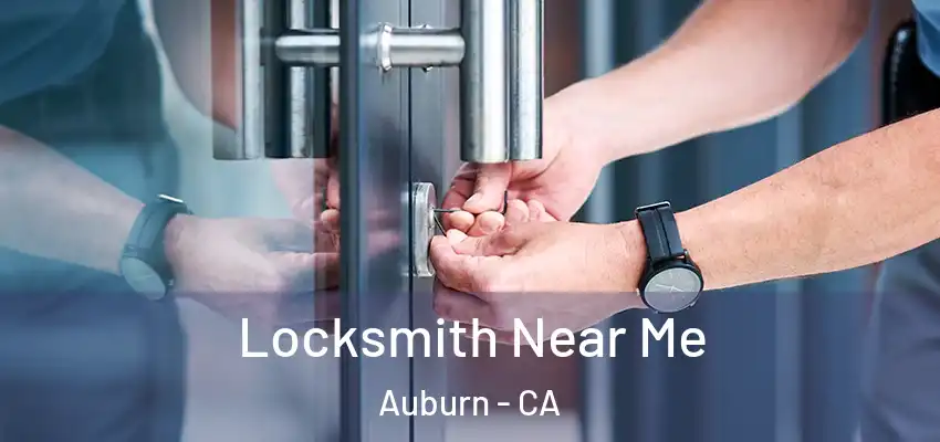  Locksmith Near Me Auburn - CA