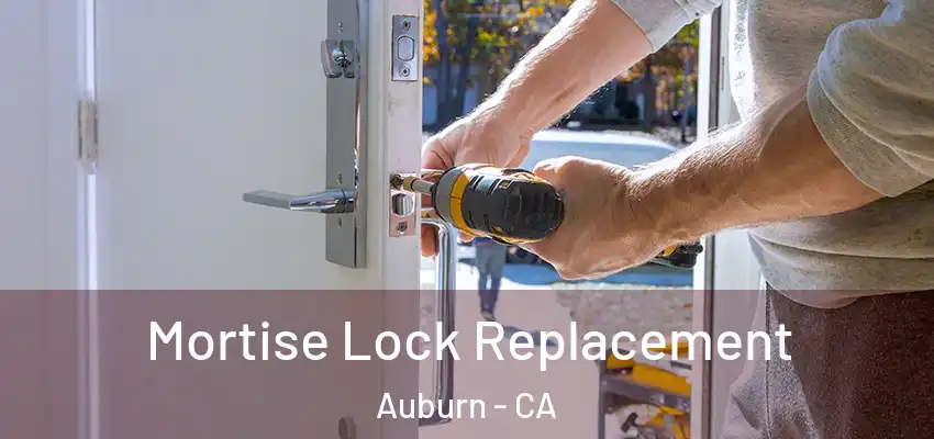 Mortise Lock Replacement Auburn - CA