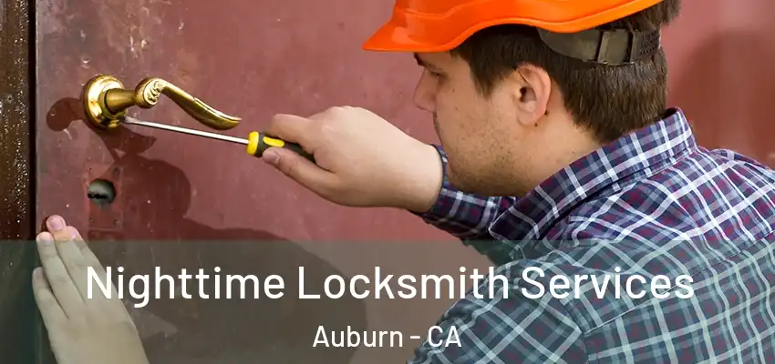  Nighttime Locksmith Services Auburn - CA