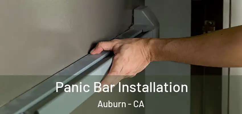  Panic Bar Installation Auburn - CA