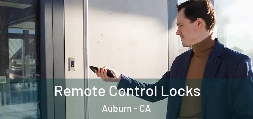  Remote Control Locks Auburn - CA